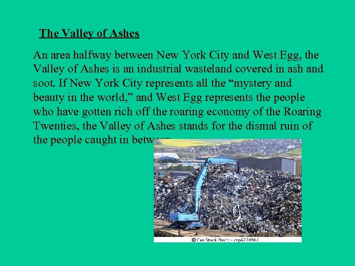 The Valley of Ashes An area halfway between New York City and West Egg,