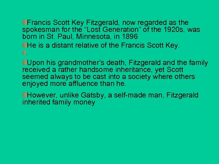Francis Scott Key Fitzgerald, now regarded as the spokesman for the “Lost Generation” of