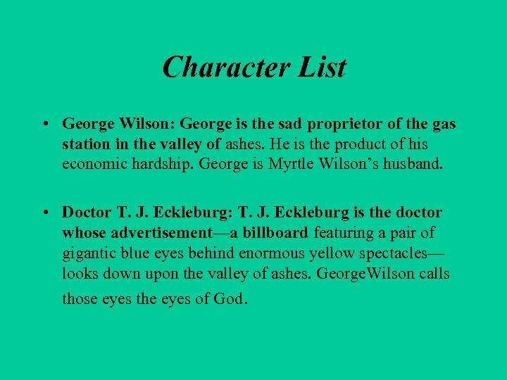 Character List • George Wilson: George is the sad proprietor of the gas station
