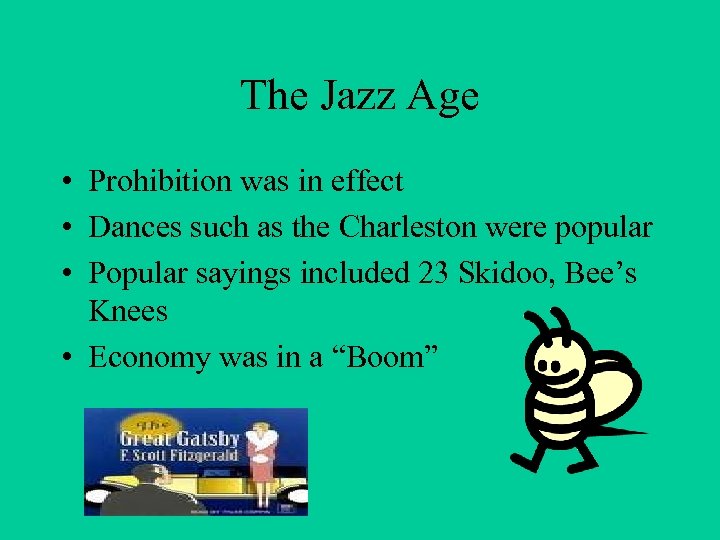 The Jazz Age • Prohibition was in effect • Dances such as the Charleston