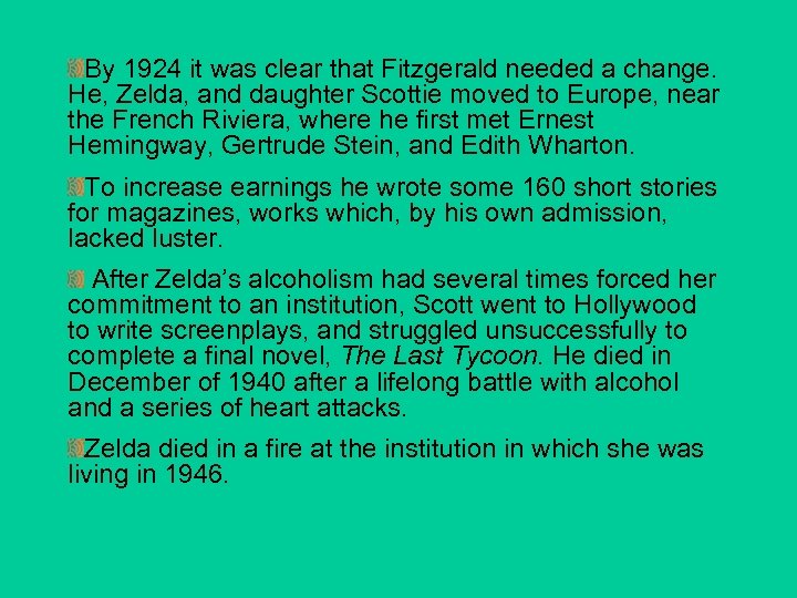 By 1924 it was clear that Fitzgerald needed a change. He, Zelda, and daughter