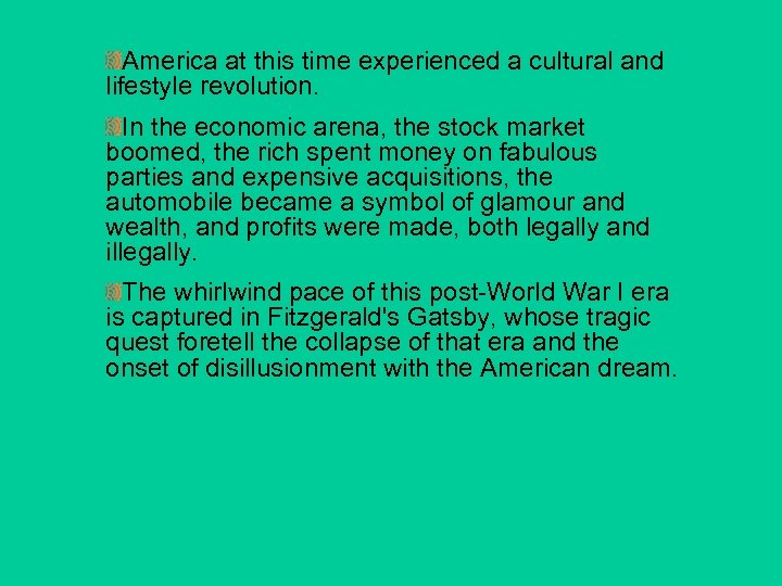 America at this time experienced a cultural and lifestyle revolution. In the economic arena,