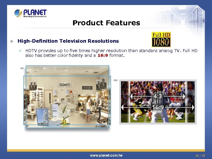 Product Features u High-Definition Television Resolutions ü HDTV provides up to five times higher