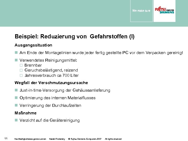 Beispiel: Reduzierung von Gefahrstoffen (I) Ausgangssituation n Am Ende der Montagelinien wurde jeder fertig