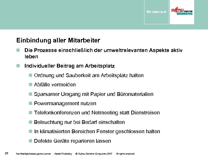 Einbindung aller Mitarbeiter n Die Prozesse einschließlich der umweltrelevanten Aspekte aktiv leben n Individueller