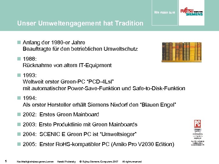 Unser Umweltengagement hat Tradition n Anfang der 1980 -er Jahre Beauftragte für den betrieblichen