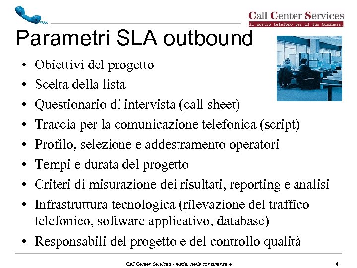 Parametri SLA outbound • • Obiettivi del progetto Scelta della lista Questionario di intervista