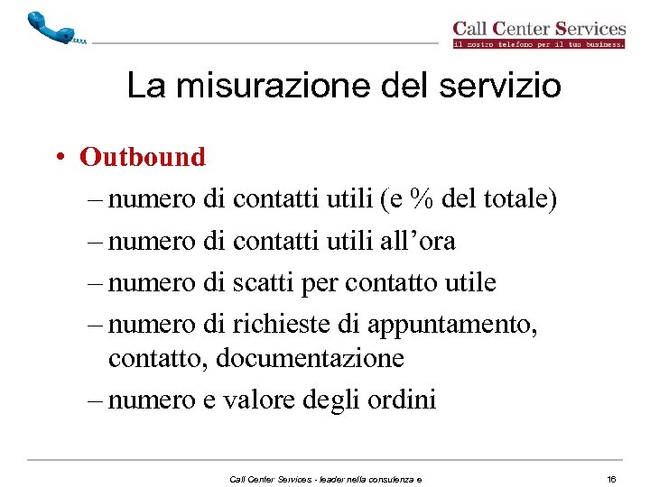 La misurazione del servizio • Outbound – numero di contatti utili (e % del