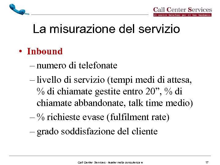 La misurazione del servizio • Inbound – numero di telefonate – livello di servizio