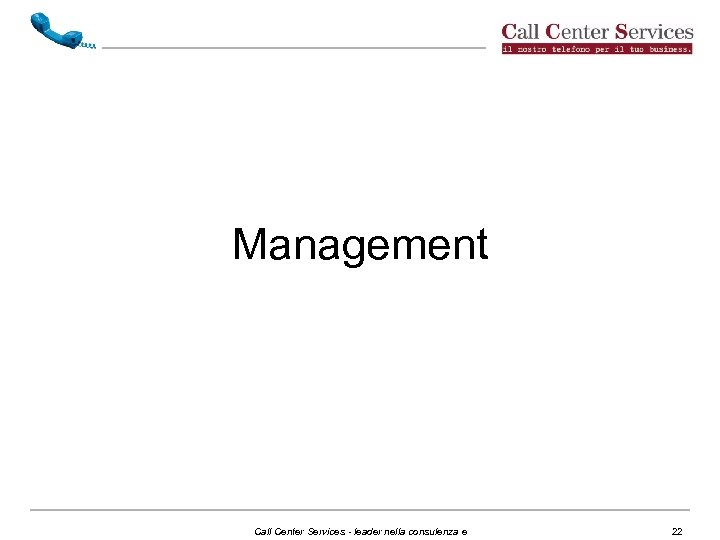 Management Call Center Services - leader nella consulenza e 22 