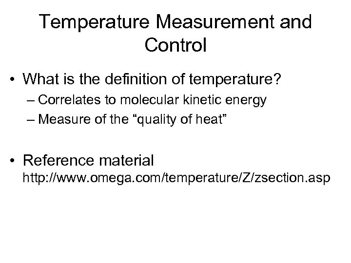 Temperature Measurement and Control • What is the definition of temperature? – Correlates to