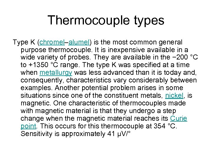 Thermocouple types Type K (chromel–alumel) is the most common general purpose thermocouple. It is