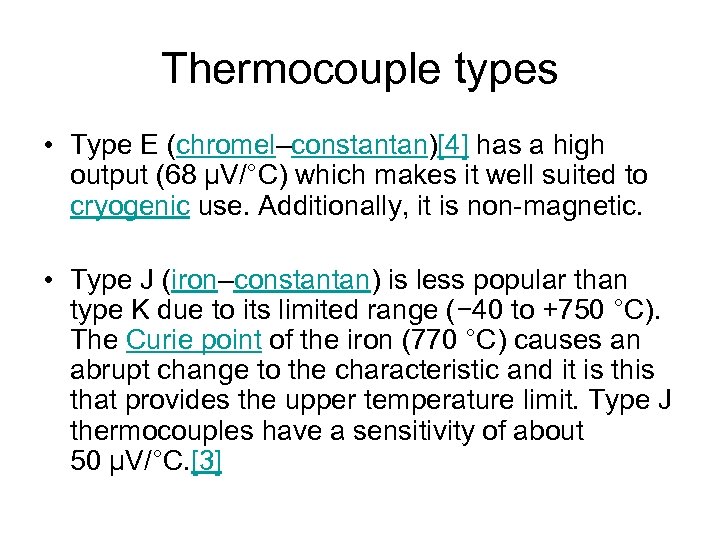 Thermocouple types • Type E (chromel–constantan)[4] has a high output (68 µV/°C) which makes