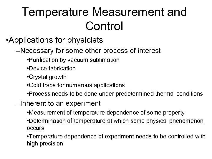 Temperature Measurement and Control • Applications for physicists –Necessary for some other process of