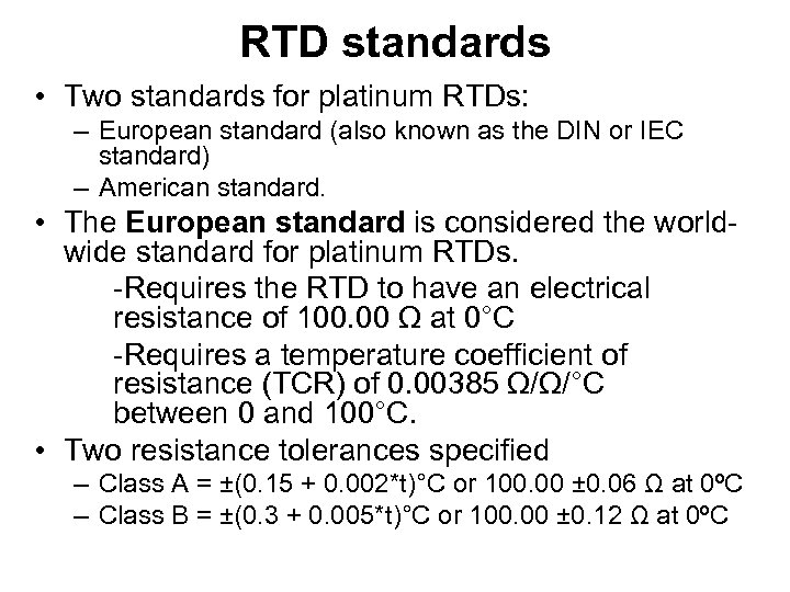 RTD standards • Two standards for platinum RTDs: – European standard (also known as