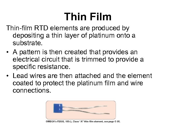 Thin Film Thin-film RTD elements are produced by depositing a thin layer of platinum