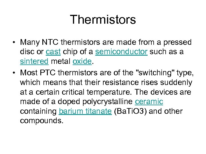 Thermistors • Many NTC thermistors are made from a pressed disc or cast chip