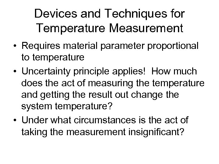 Devices and Techniques for Temperature Measurement • Requires material parameter proportional to temperature •