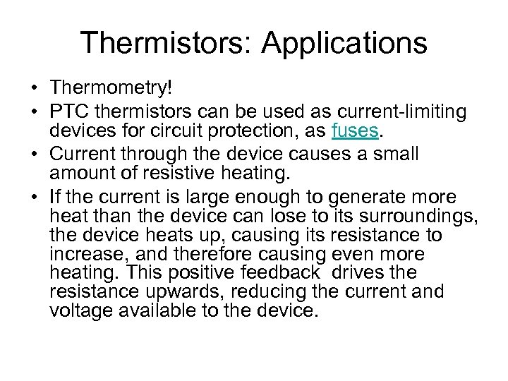 Thermistors: Applications • Thermometry! • PTC thermistors can be used as current-limiting devices for