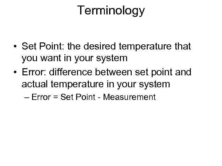 Terminology • Set Point: the desired temperature that you want in your system •