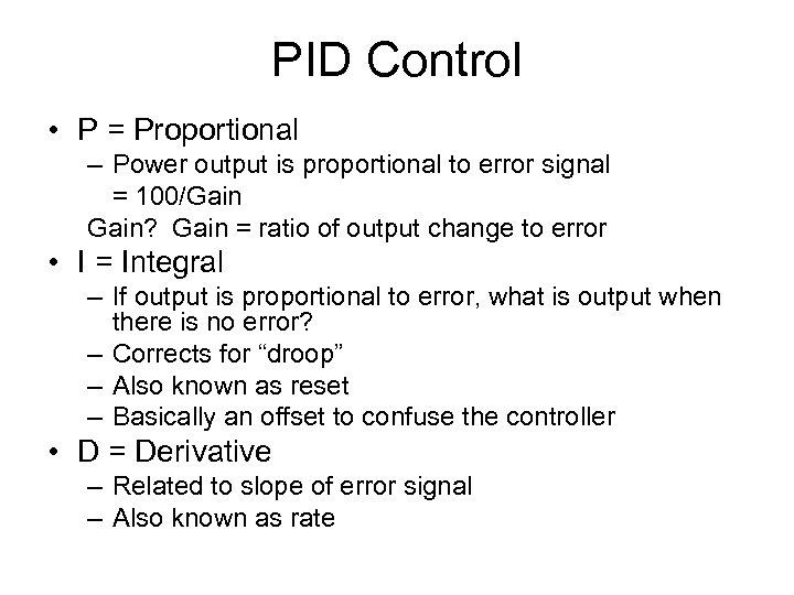 PID Control • P = Proportional – Power output is proportional to error signal