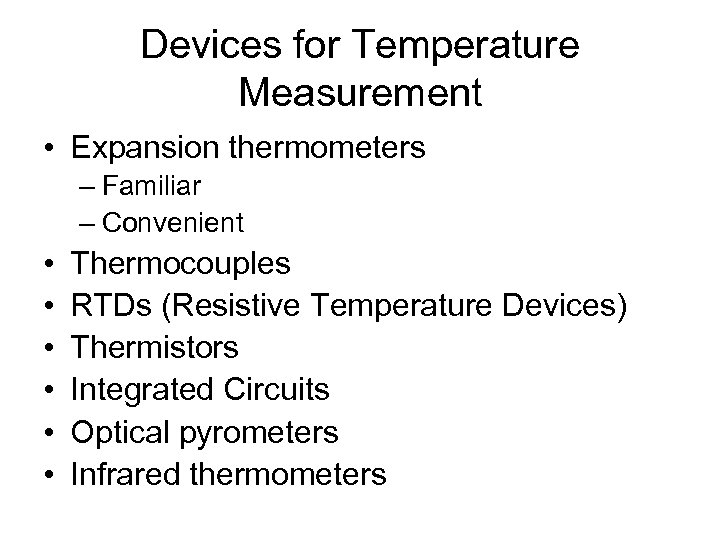 Devices for Temperature Measurement • Expansion thermometers – Familiar – Convenient • • •