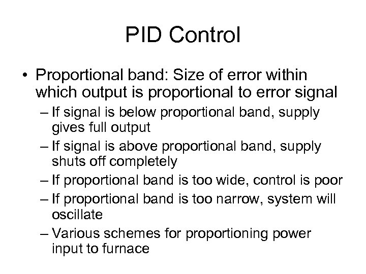 PID Control • Proportional band: Size of error within which output is proportional to