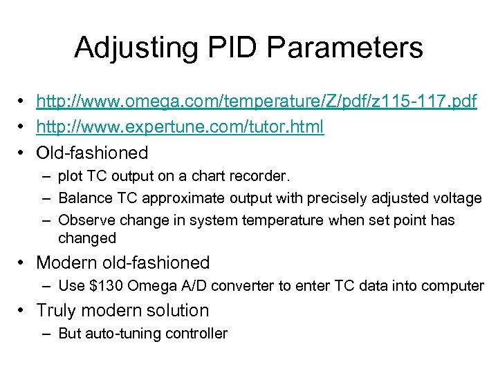 Adjusting PID Parameters • http: //www. omega. com/temperature/Z/pdf/z 115 -117. pdf • http: //www.