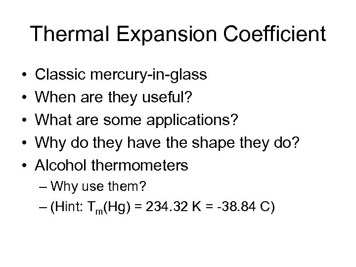 Thermal Expansion Coefficient • • • Classic mercury-in-glass When are they useful? What are