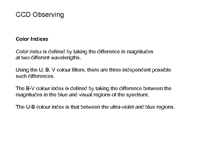 CCD Observing Color Indices Color index is defined by taking the difference in magnitudes