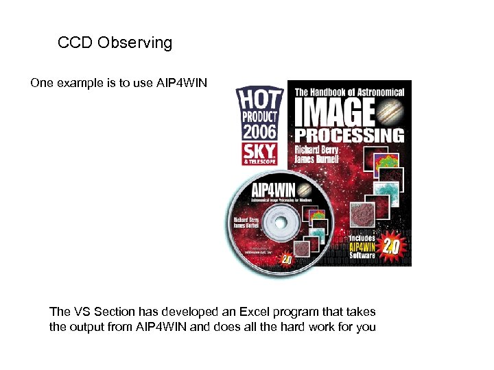 CCD Observing One example is to use AIP 4 WIN The VS Section has