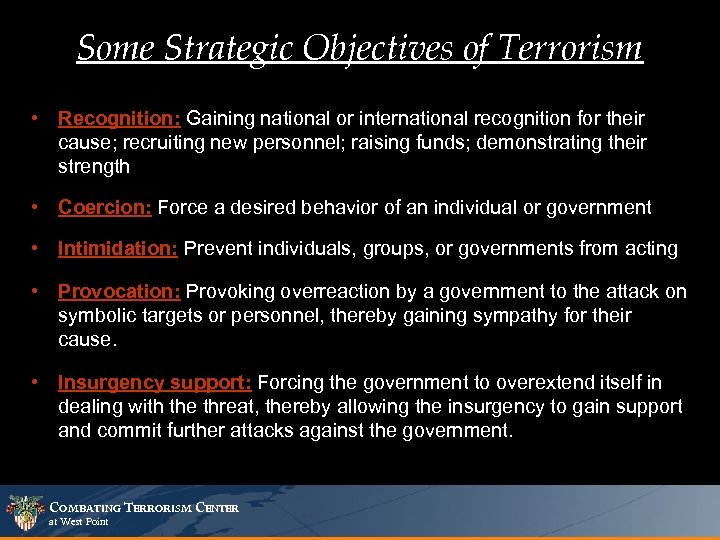 Some Strategic Objectives of Terrorism • Recognition: Gaining national or international recognition for their