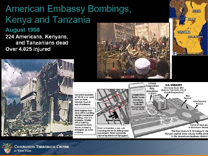 American Embassy Bombings, Kenya and Tanzania August 1998 224 Americans, Kenyans, and Tanzanians dead