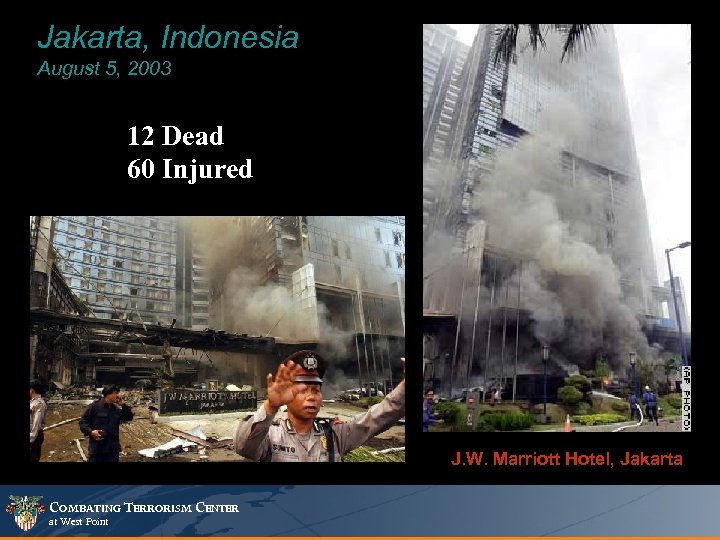 Jakarta, Indonesia August 5, 2003 12 Dead 60 Injured J. W. Marriott Hotel, Jakarta