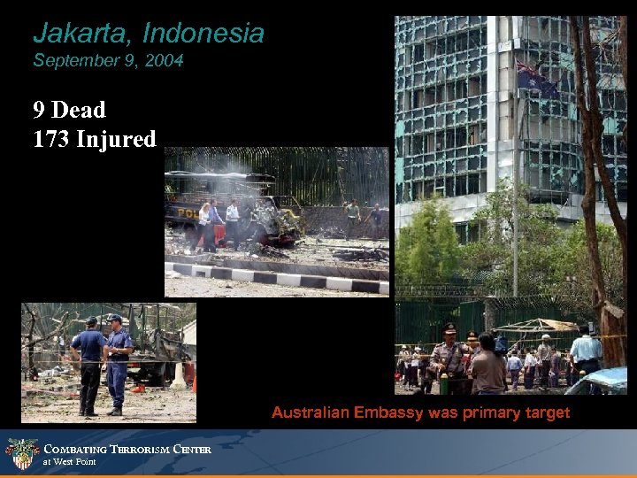 Jakarta, Indonesia September 9, 2004 9 Dead 173 Injured Australian Embassy was primary target