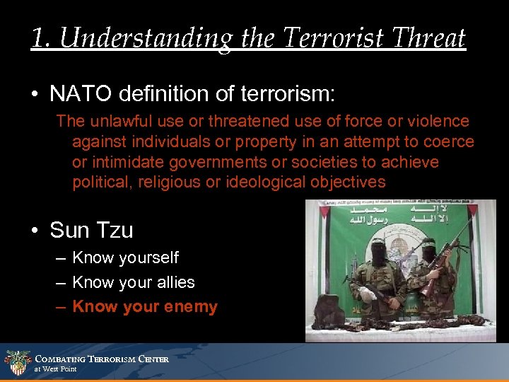 1. Understanding the Terrorist Threat • NATO definition of terrorism: The unlawful use or