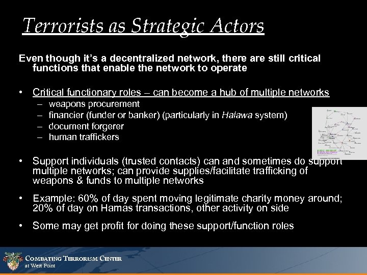 Terrorists as Strategic Actors Even though it’s a decentralized network, there are still critical