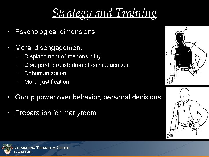 Strategy and Training • Psychological dimensions • Moral disengagement – – Displacement of responsibility