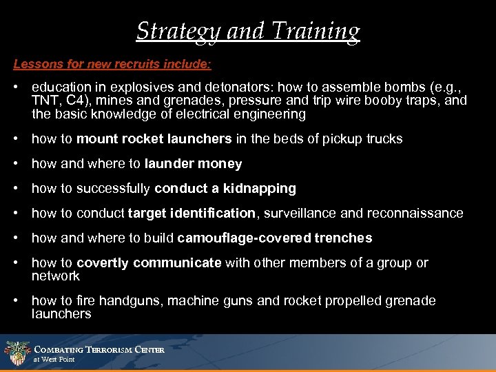 Strategy and Training Lessons for new recruits include: • education in explosives and detonators:
