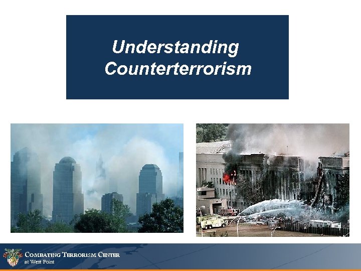 Understanding Counterterrorism COMBATING TERRORISM CENTER at West Point 