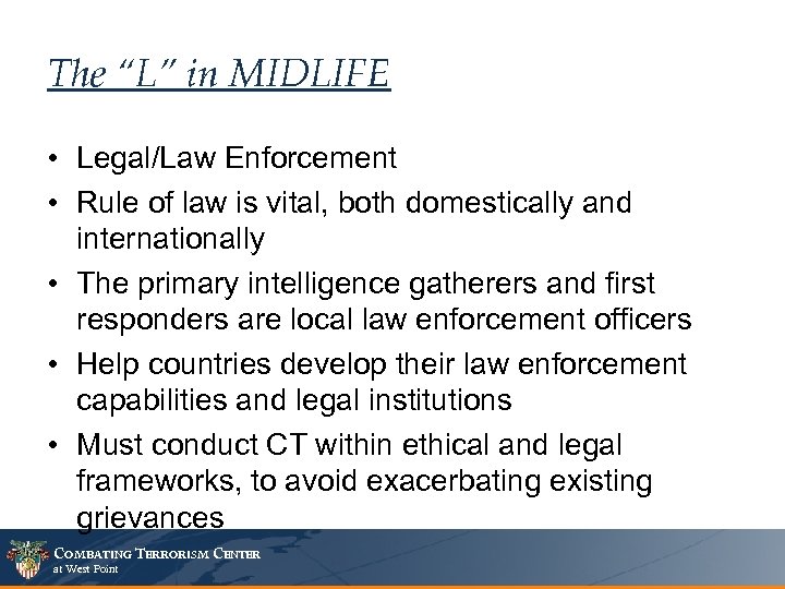 The “L” in MIDLIFE • Legal/Law Enforcement • Rule of law is vital, both