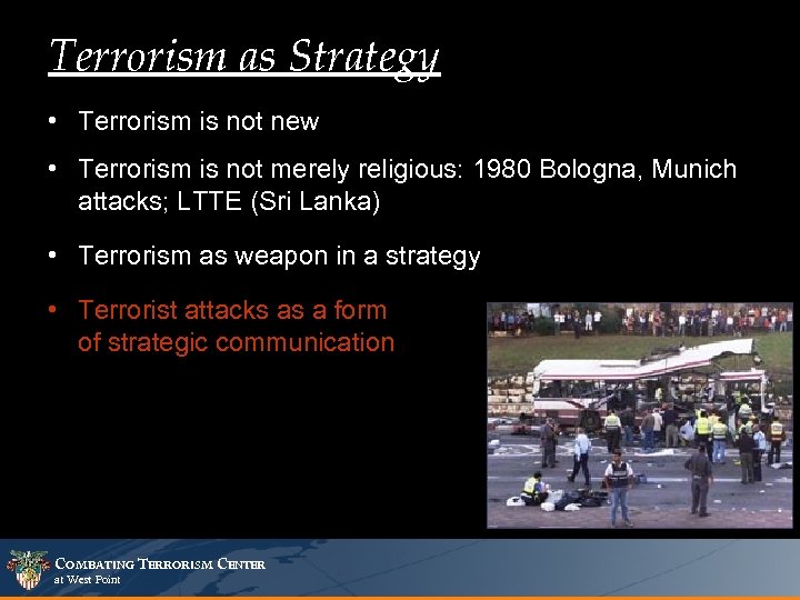 Terrorism as Strategy • Terrorism is not new • Terrorism is not merely religious: