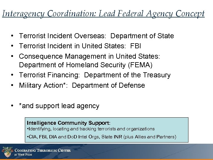 Interagency Coordination: Lead Federal Agency Concept • Terrorist Incident Overseas: Department of State •