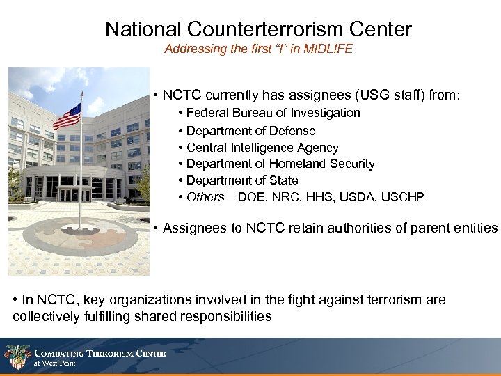 National Counterterrorism Center Addressing the first “I” in MIDLIFE • NCTC currently has assignees