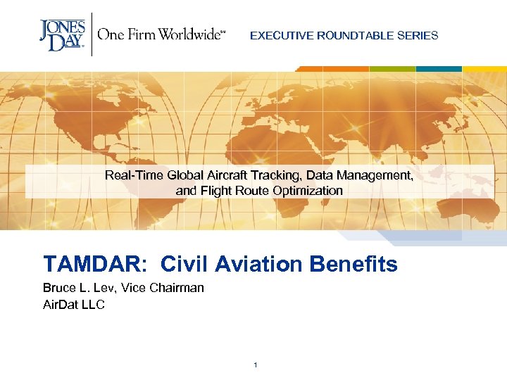 EXECUTIVE ROUNDTABLE SERIES Real-Time Global Aircraft Tracking, Data Management, and Flight Route Optimization TAMDAR: