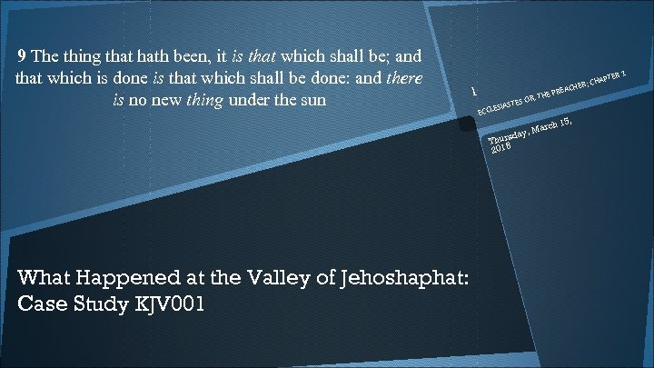 9 The thing that hath been, it is that which shall be; and that