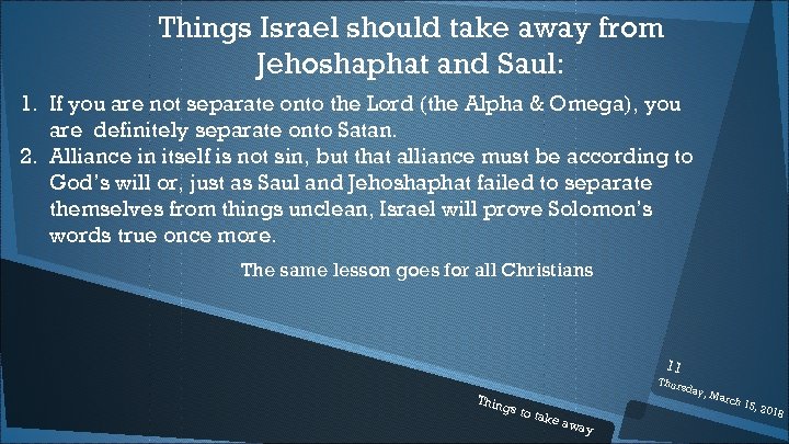 Things Israel should take away from Jehoshaphat and Saul: 1. If you are not