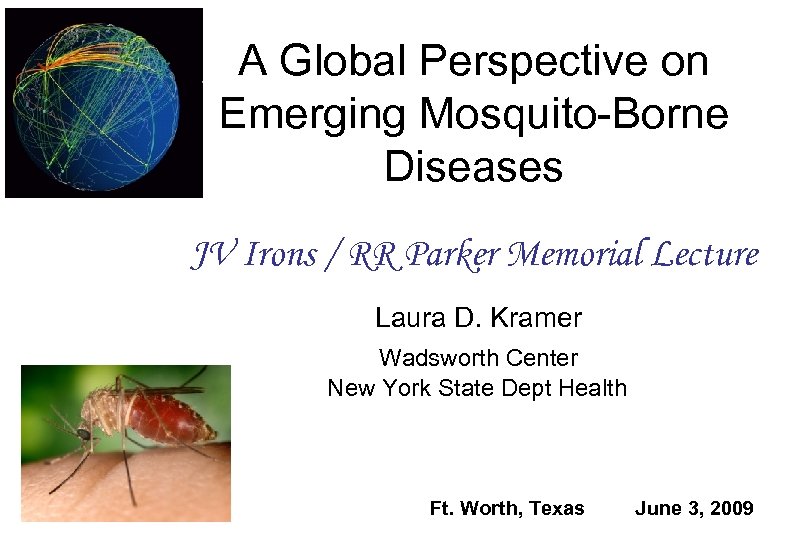 A Global Perspective on Emerging Mosquito-Borne Diseases JV Irons / RR Parker Memorial Lecture