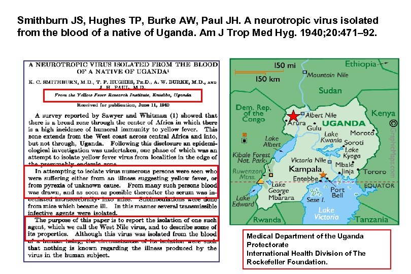 Smithburn JS, Hughes TP, Burke AW, Paul JH. A neurotropic virus isolated from the