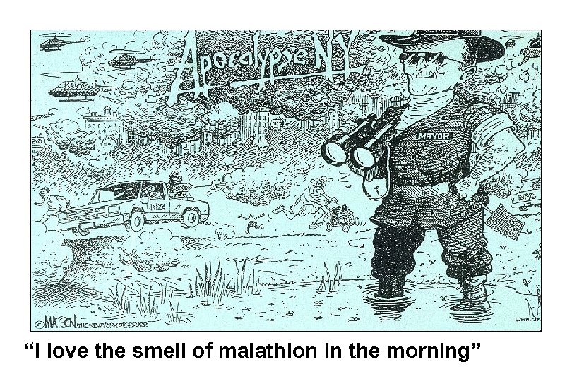 “I love the smell of malathion in the morning” 